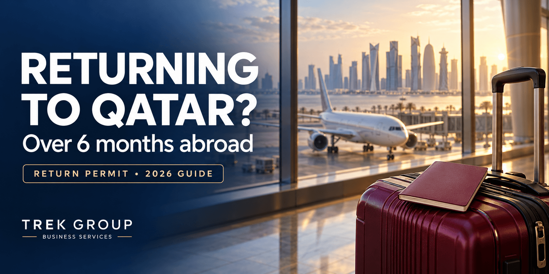 Outside Qatar for More Than Six Months? Return Permit Requirements, Fees & Process – 2026 Guide